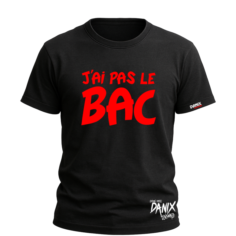 Tshirt J'AI PAS LE BAC [DANIX CENSORED]